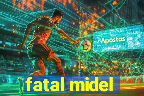 fatal midel